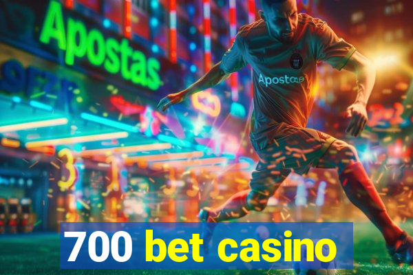 700 bet casino